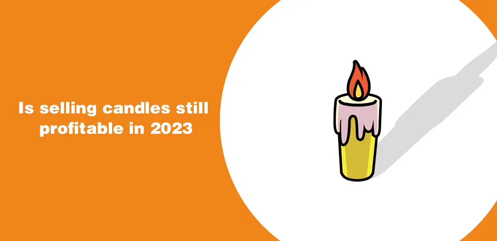 Is selling candles still profitable in 2023 (2)