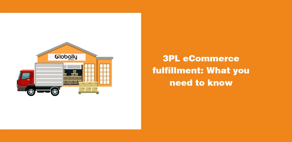 3PL eCommerce fulfillment What you need to know