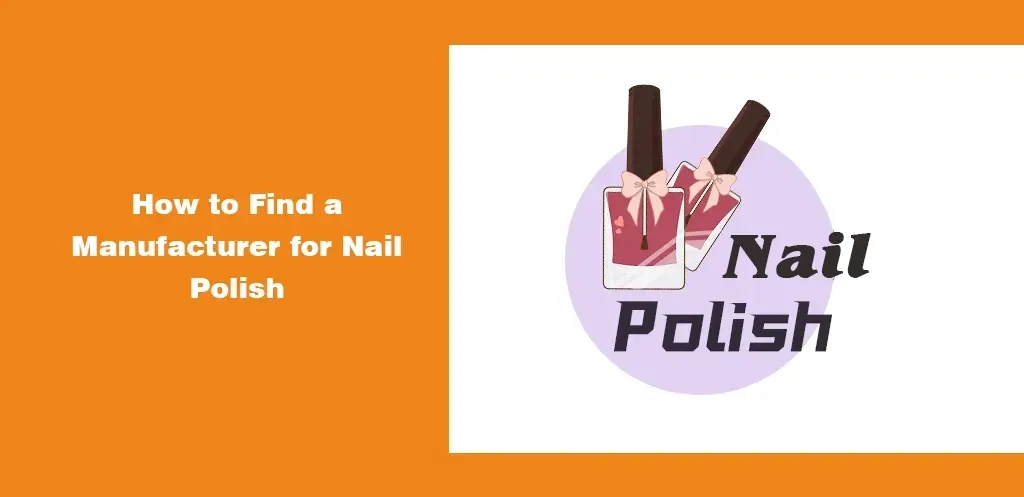 How to Find A Manufacturer for Nail Polish