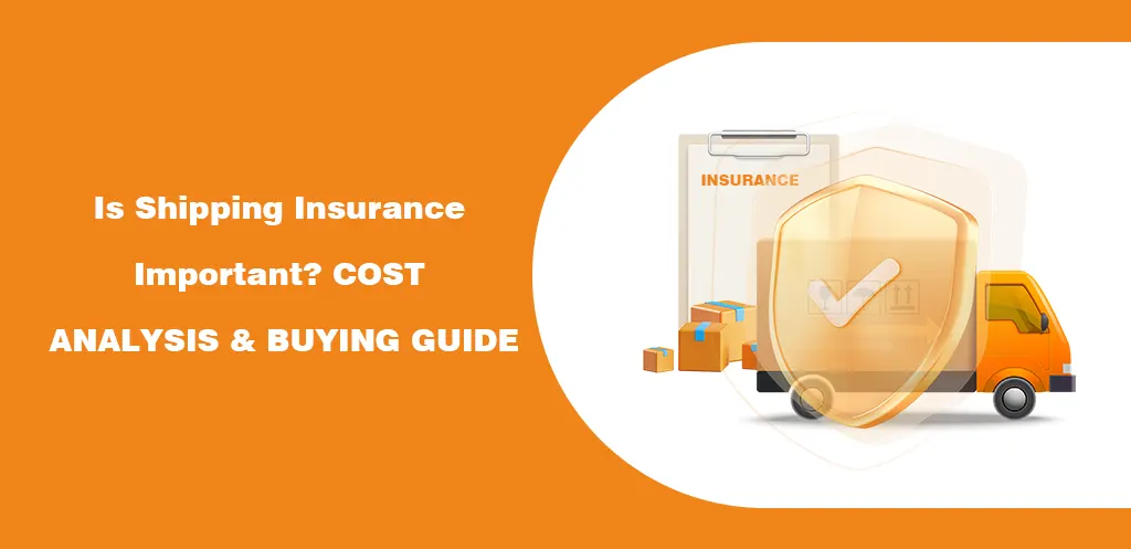 Is Shipping Insurance Important? COST ANALYSIS & BUYING GUIDE