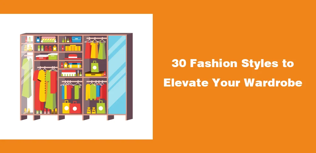 30 Fashion Styles to Elevate Your Wardrobe