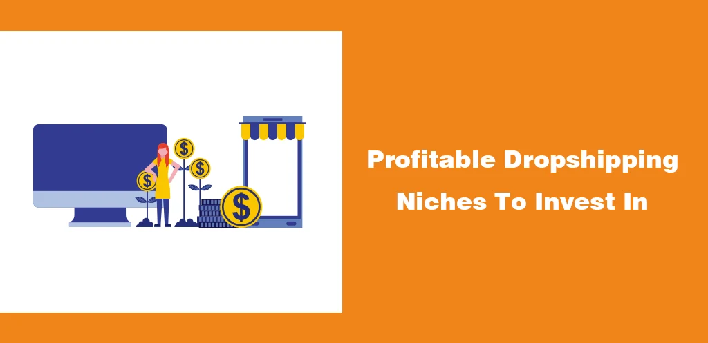 Profitable Dropshipping Niches To Invest In