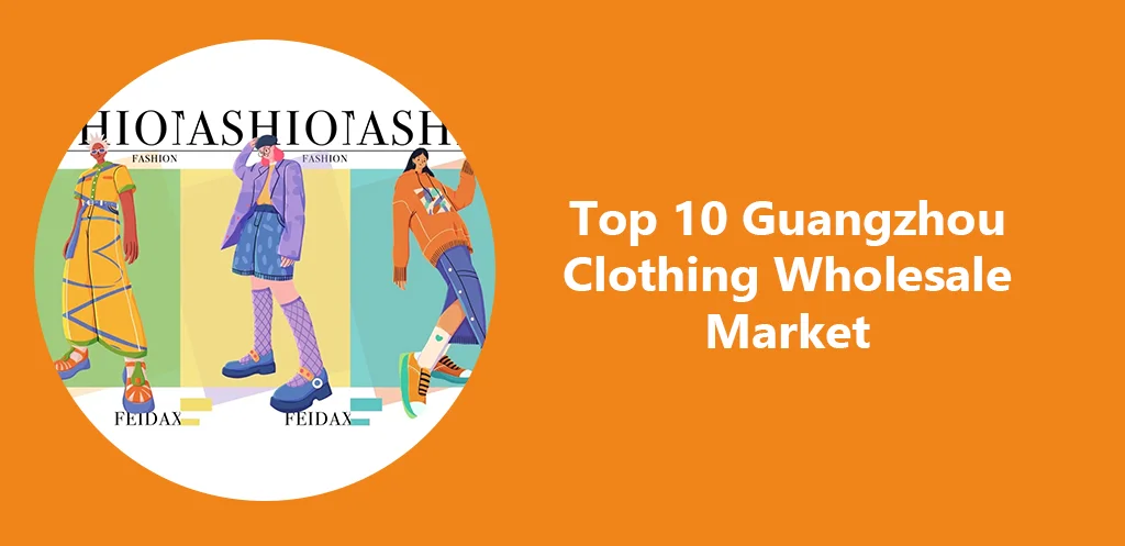 Top 10 Guangzhou Clothing Wholesale Market