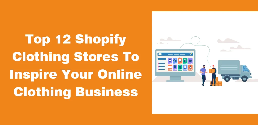 Top 12 Shopify Clothing Stores To Inspire Your Online Clothing Business