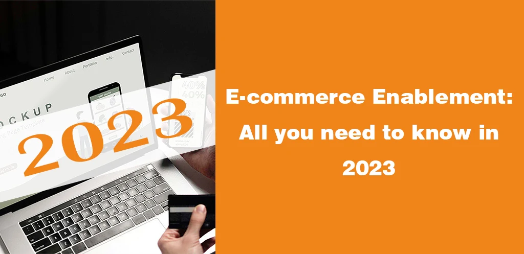 E-commerce Enablement All you need to know in 2023