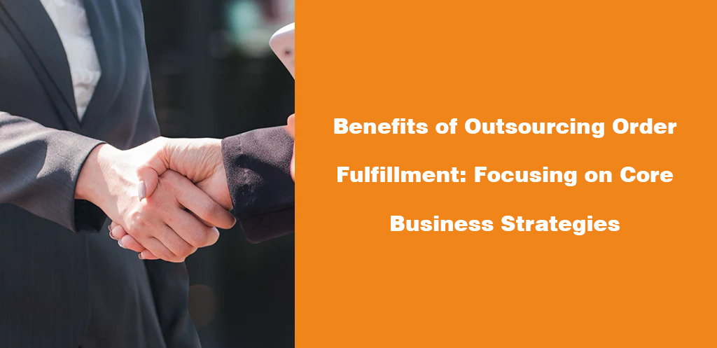 Selecting the Right Outsourcing Order Fulfillment Partner to Unlock eCommerce Growth