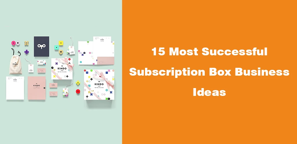 15 Most Successful Subscription Box Business Ideas