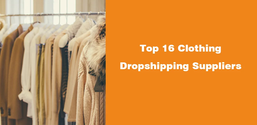 Top 16 Clothing Dropshipping Suppliers