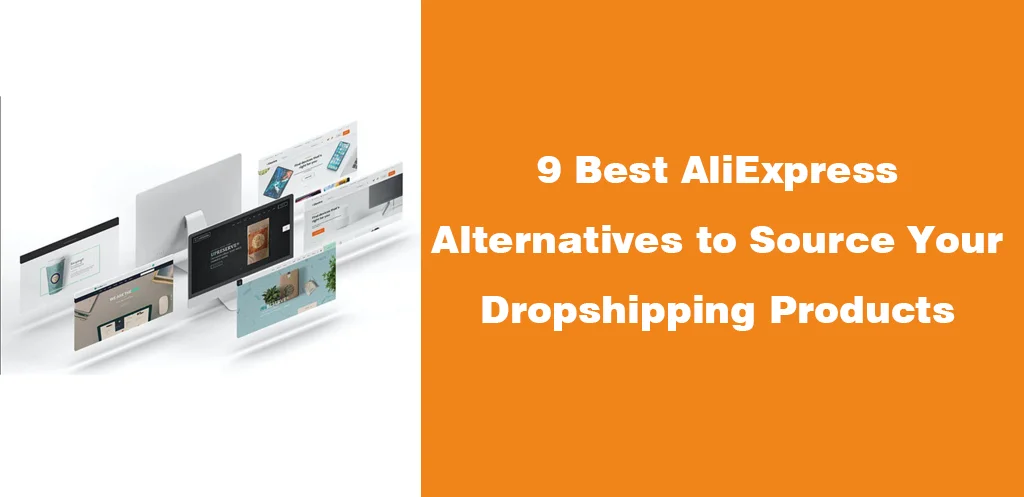 9 Best AliExpress Alternatives to Source Your Dropshipping Products