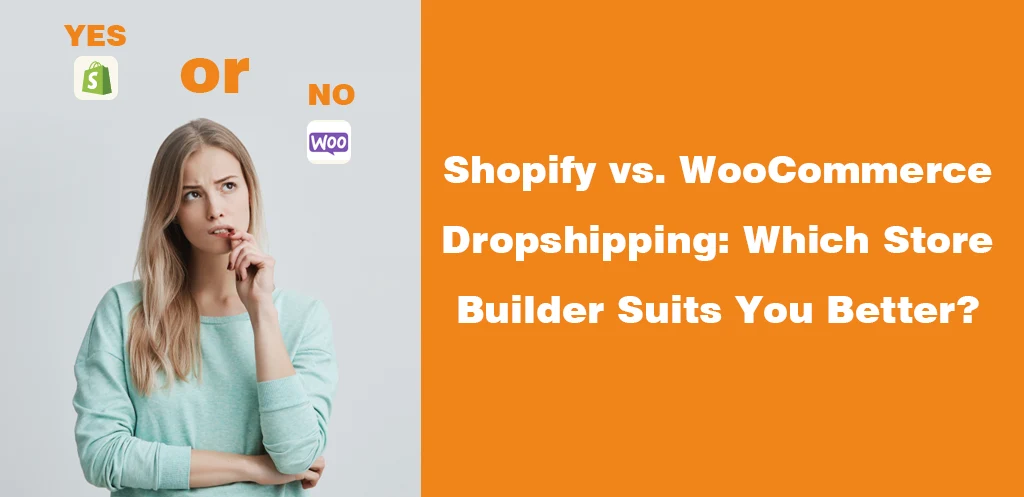 Shopify vs. WooCommerce Dropshipping Which Store Builder Suits You Better