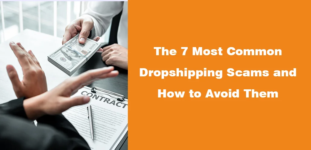 The 7 Most Common Dropshipping Scams and How to Avoid Them