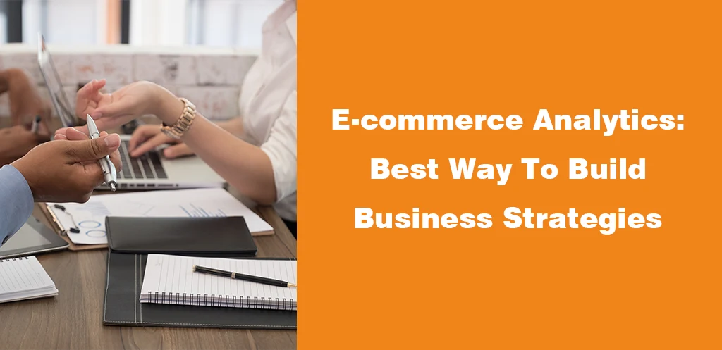 E-commerce Analytics Best Way To Build Business Strategies