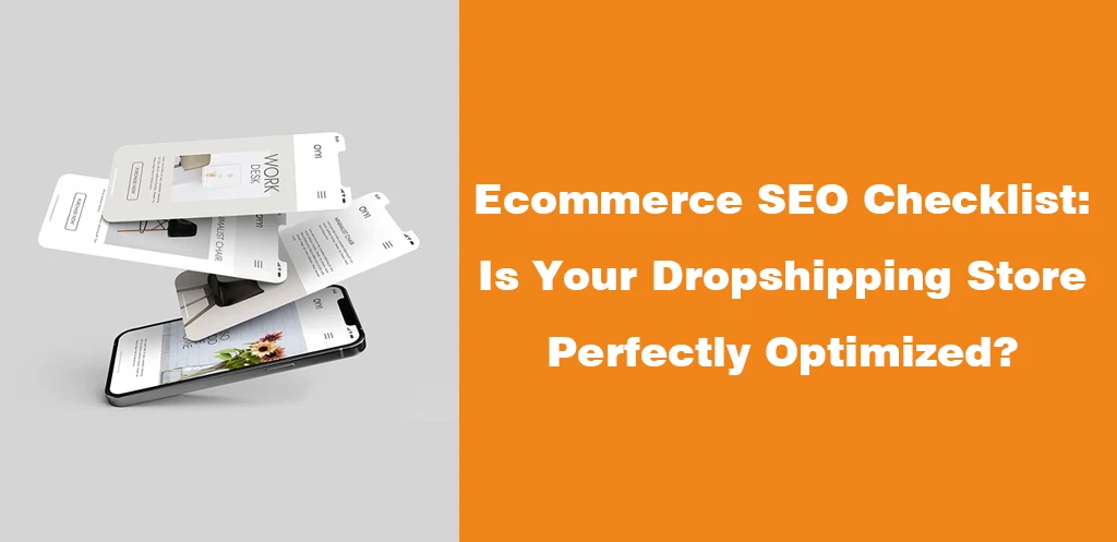 Ecommerce SEO Checklist Is Your Dropshipping Store Perfectly Optimized