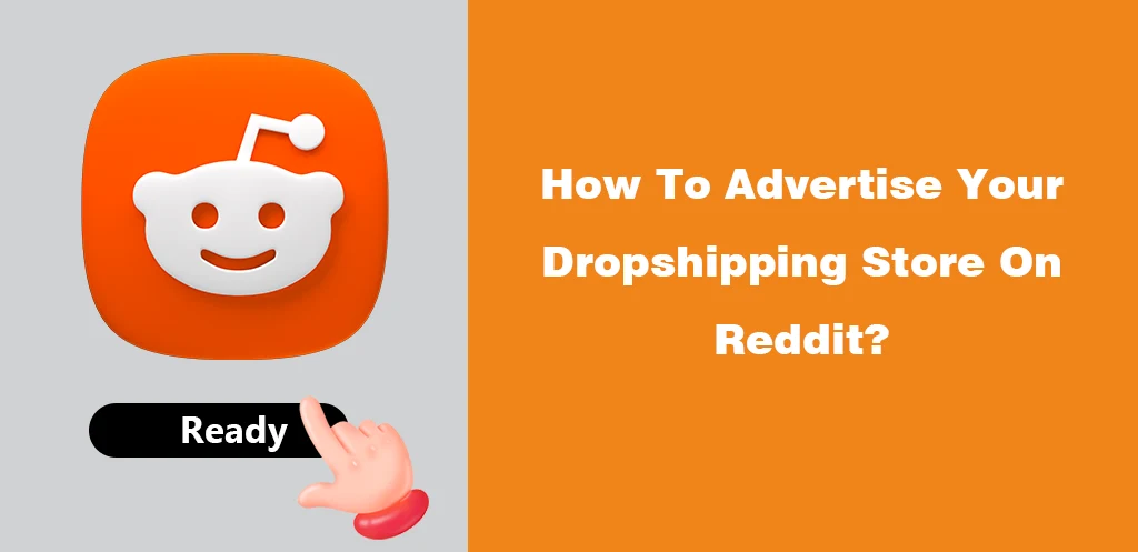 How To Advertise Your Dropshipping Store On Reddit