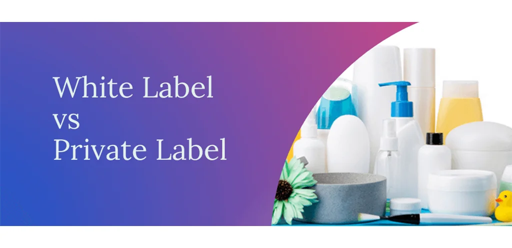 Major Differences Between Private Label Vs. White Label
