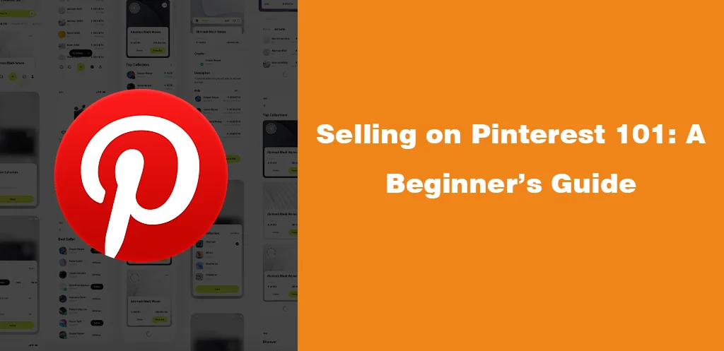 Selling on Pinterest 101 A Beginner’s Guide