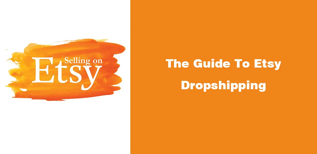 The Guide To Etsy Dropshipping