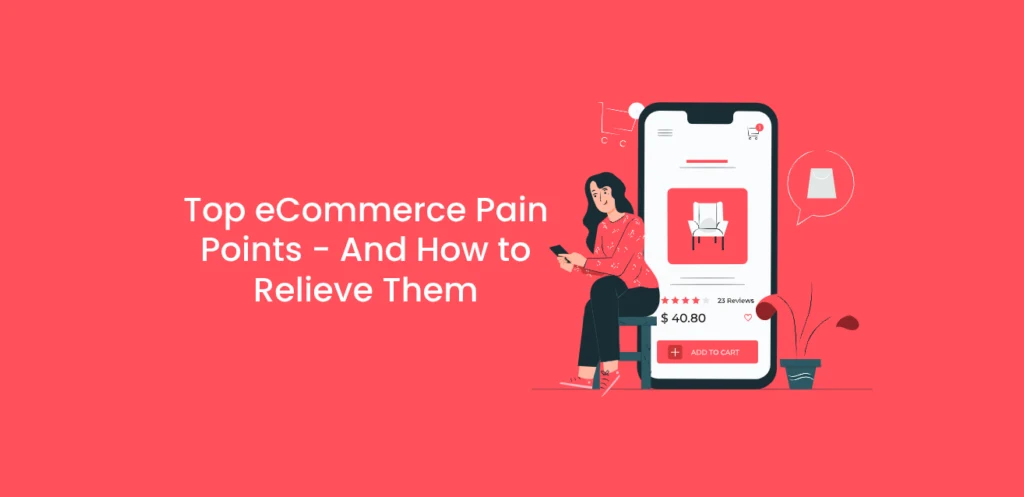 What Are E-commerce Customer Pain Points