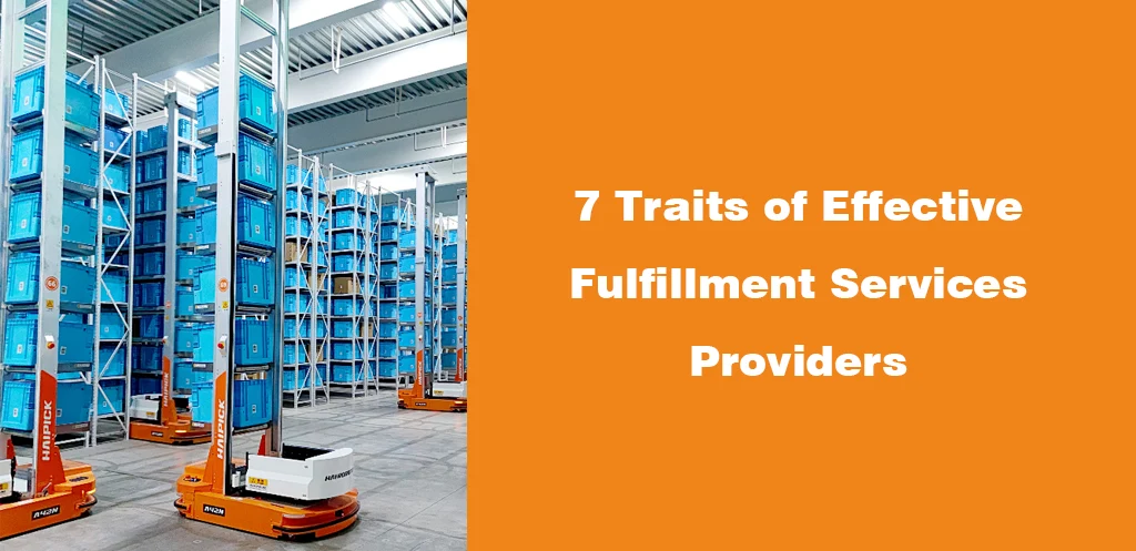 7 Traits of Effective Fulfillment Services Providers