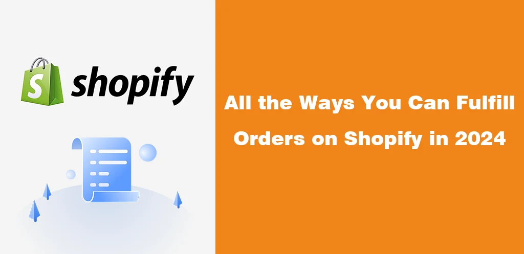 All the Ways You Can Fulfill Orders on Shopify in 2024