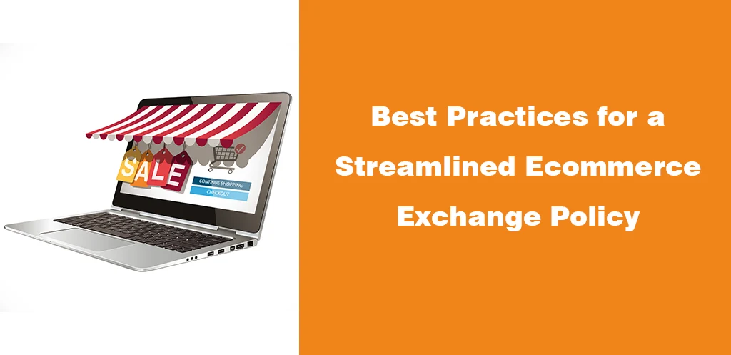 Best Practices for a Streamlined Ecommerce Exchange Policy