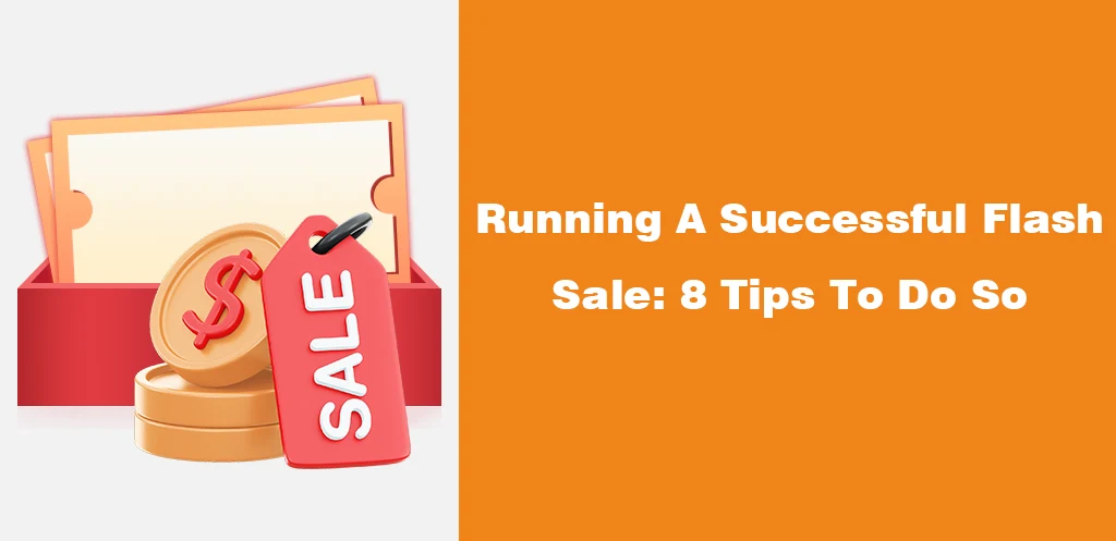 Running A Successful Flash Sale 8 Tips To Do So