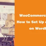 WooCommerce Tutorial How to Set Up eCommerce on WordPress