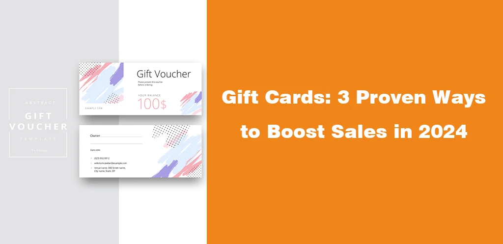 Gift Cards 3 Proven Ways to Boost Sales in 2024