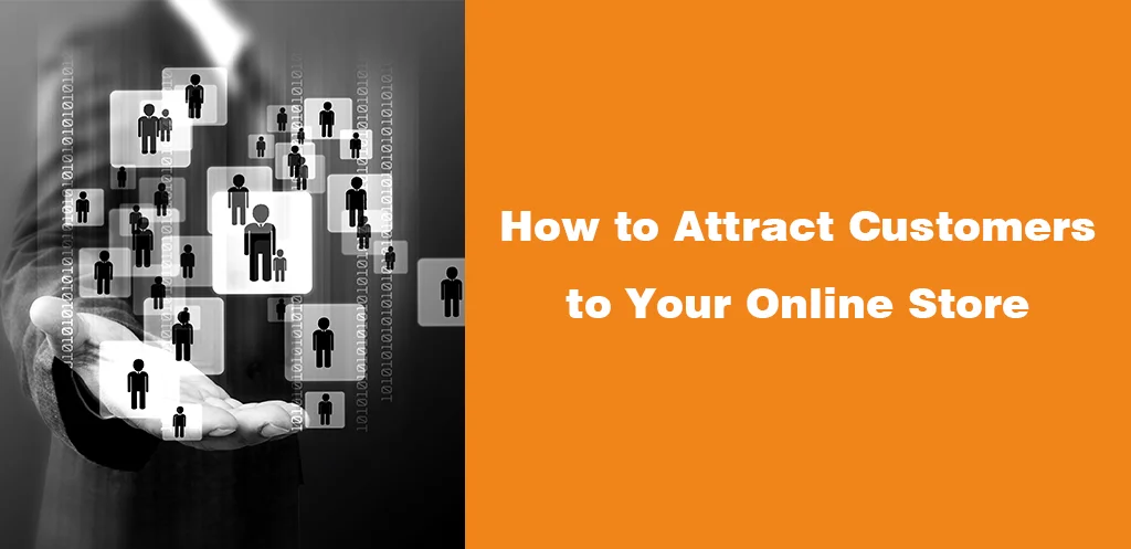 How to Attract Customers to Your Online Store