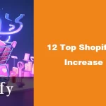 12 Top Shopify Apps to Increase Sales