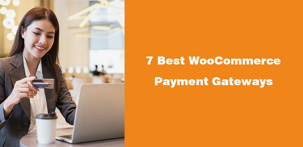 7 Best WooCommerce Payment Gateways
