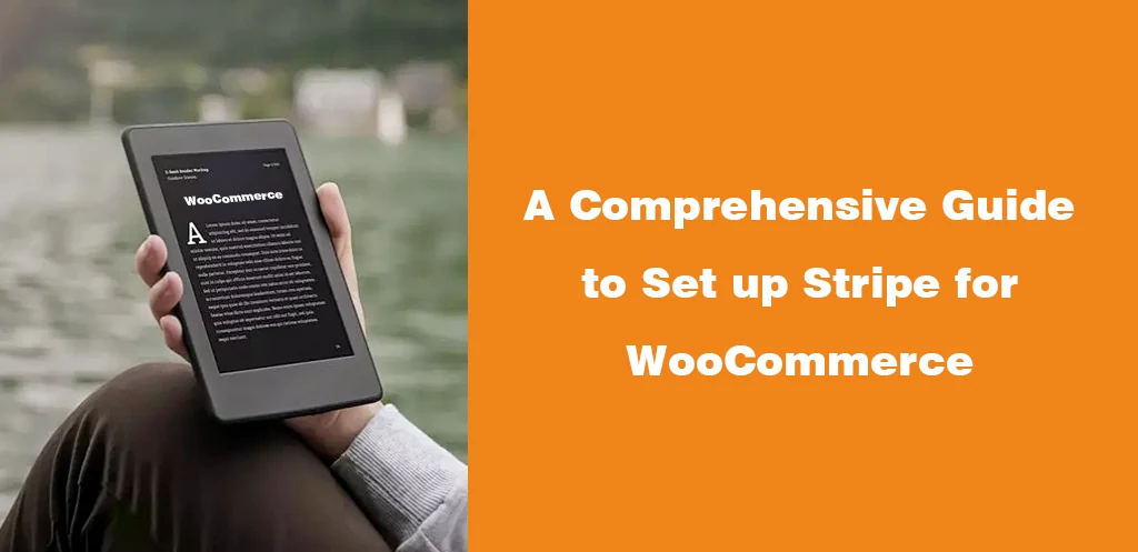 A Comprehensive Guide to Set up Stripe for WooCommerce