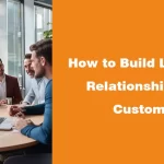 How to Build Long-Term Relationships with Customers
