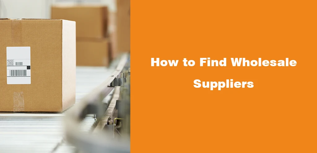 How to Find Wholesale Suppliers