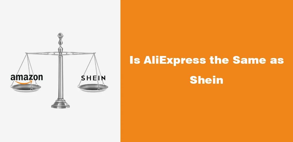 IS ALIEXPRESS THE SAME AS SHEIN